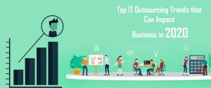 Top IT Outsourcing Trends That Can Impact Business In 2020